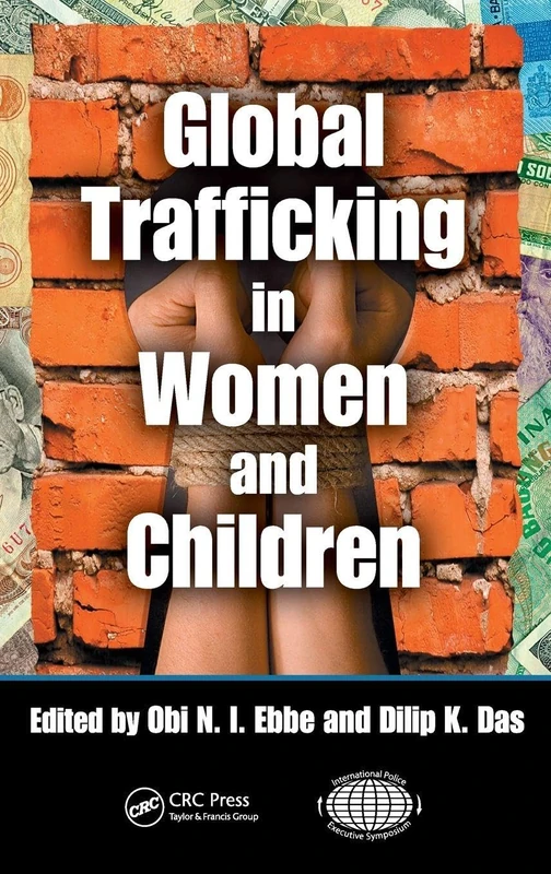 Global Trafficking in Women and Children (International Police Executive Symposium Co-Publications)