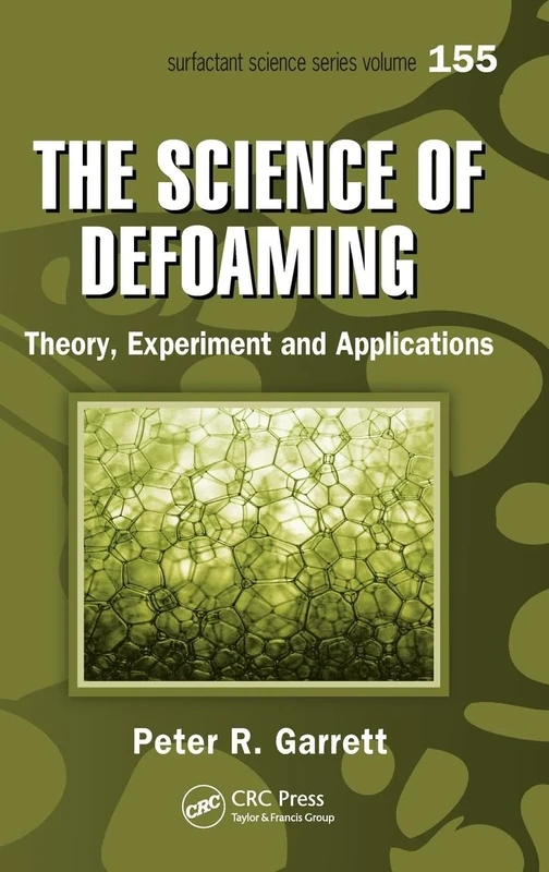 The Science of Defoaming: Theory, Experiment and Applications (Surfactant Science)