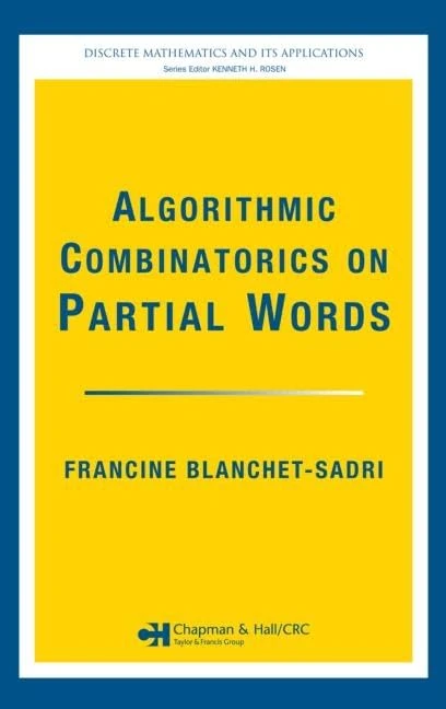 Algorithmic Combinatorics on Partial Words (Discrete Mathematics and Its Applications)