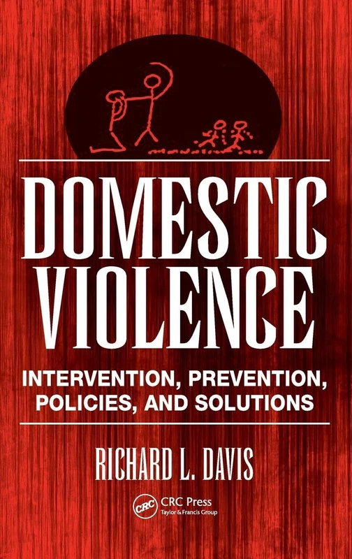 Domestic Violence: Intervention, Prevention, Policies, and Solutions