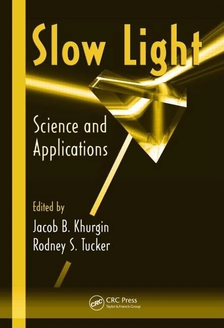 Slow Light: Science and Applications: 140 (Optical Science and Engineering)