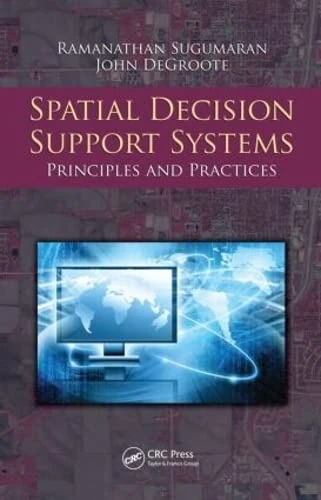 CRC Press - Spatial Decision Support Systems: Principles and Practices