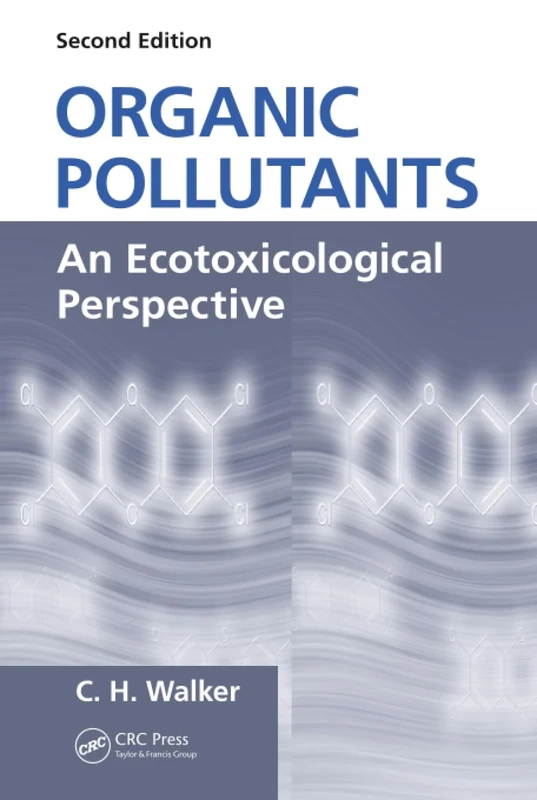 Organic Pollutants: An Ecotoxicological Perspective, Second Edition