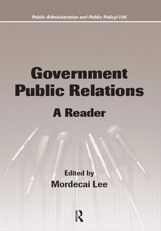 Government Public Relations: A Reader (Public Administration and Public Policy)