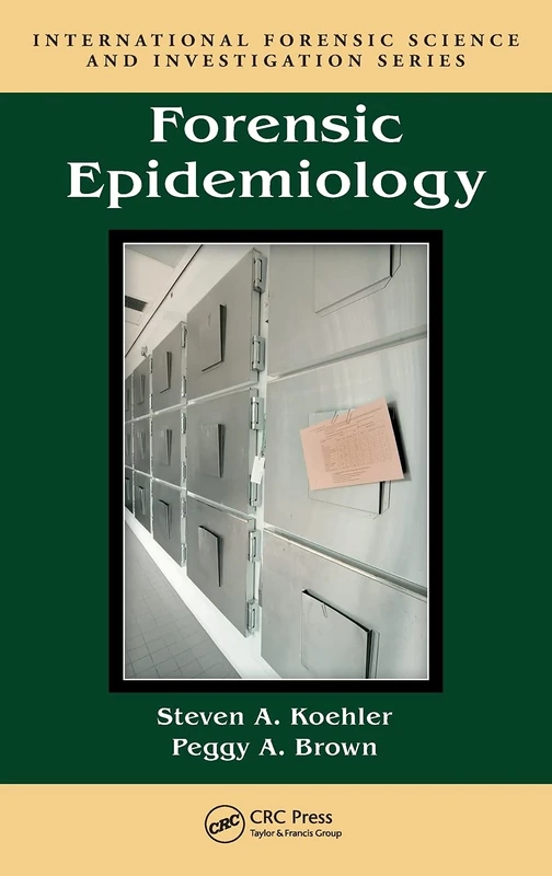 Forensic Epidemiology: 19 (International Forensic Science and Investigation)