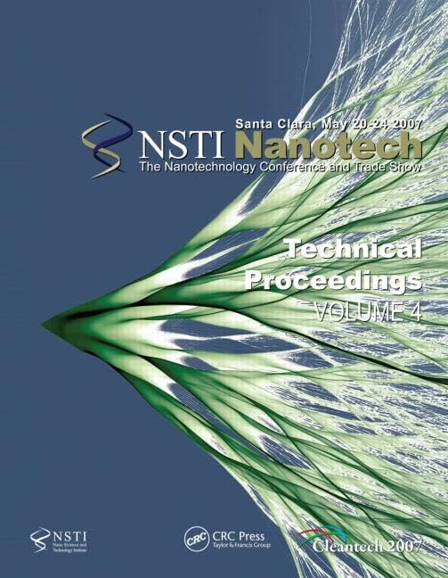Technical Proceedings of the 2007 Nanotechnology Conference and Trade Show, Nanotech 2007 Volume 4: 04 (NSTI Nanotech: Technical Proceedings)