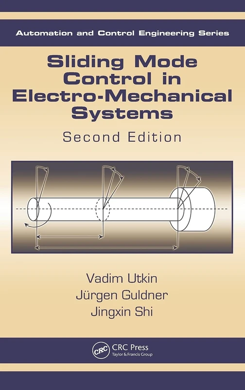 Sliding Mode Control in Electro-Mechanical Systems (Automation and Control Engineering)