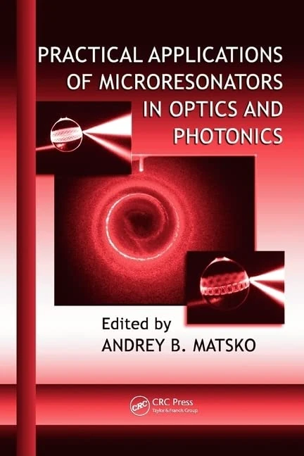 Practical Applications of Microresonators in Optics and Photonics: 146 (Optical Science and Engineering)