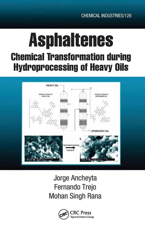 Asphaltenes: Chemical Transformation during Hydroprocessing of Heavy Oils: 126 (Chemical Industries)