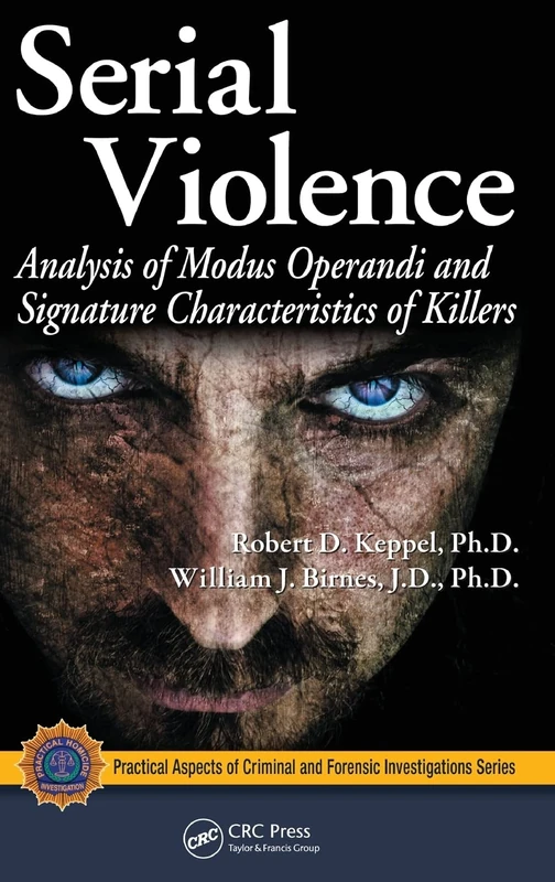 CRC Press Serial Violence - Modus Operandi and Signature Analysis
