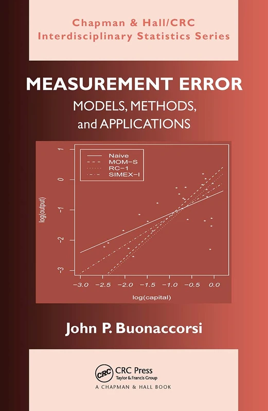 Measurement Error: Models, Methods, and Applications (Chapman & Hall/CRC Interdisciplinary Statistics)