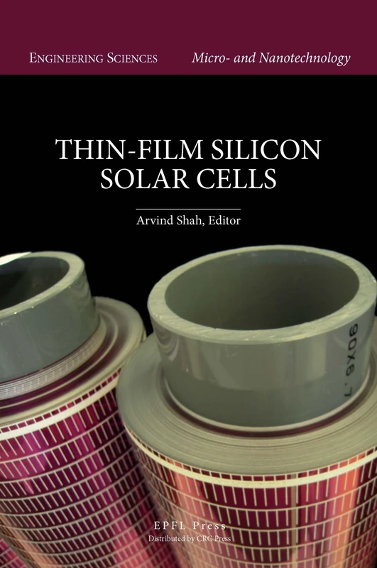 Thin-Film Silicon Solar Cells (Engineering Sciences: Micro- And Nanotechnology)