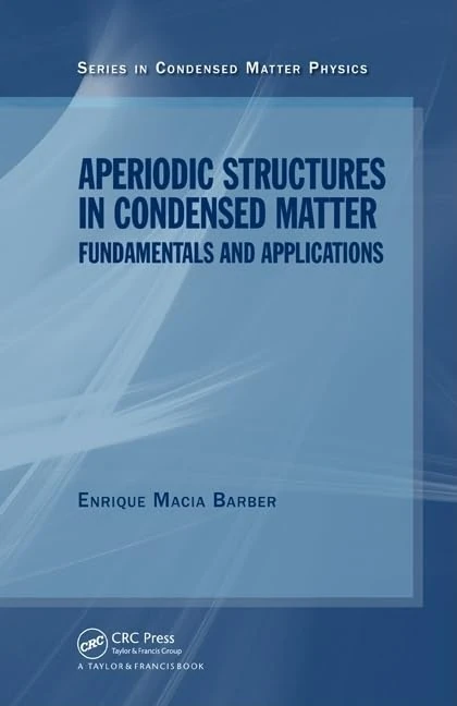 Aperiodic Structures in Condensed Matter: Fundamentals and Applications (Condensed Matter Physics)