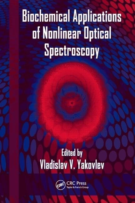 Biochemical Applications of Nonlinear Optical Spectroscopy: 138 (Optical Science and Engineering)