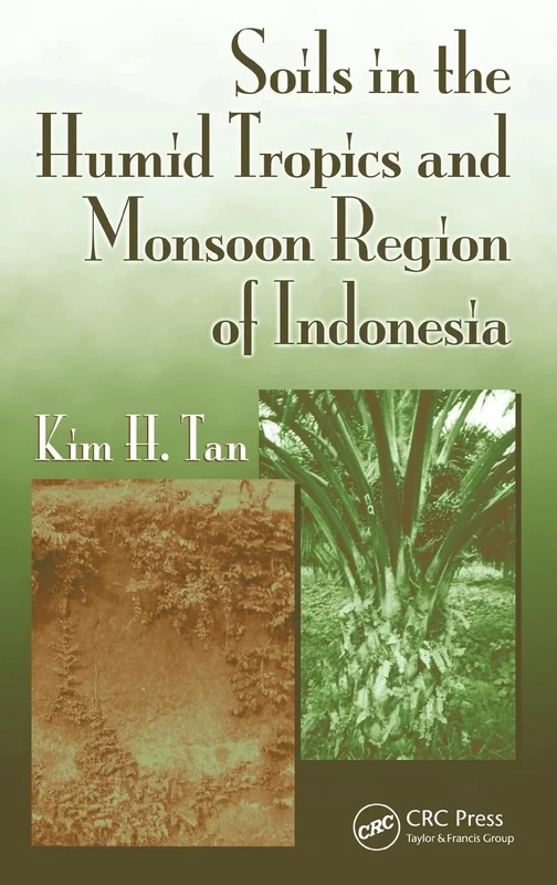 Soils in the Humid Tropics and Monsoon Region of Indonesia: 123 (Books in Soils, Plants, and the Environment)