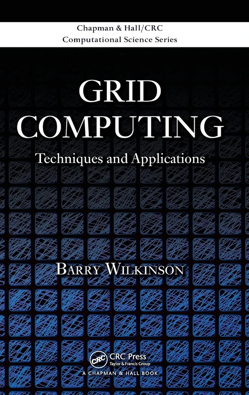 Grid Computing: Techniques and Applications (Chapman & Hall/CRC Computational Science)