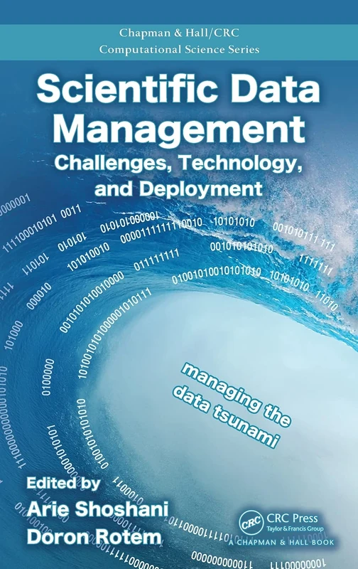 Scientific Data Management: Challenges, Technology, and Deployment (Chapman & Hall/CRC Computational Science)