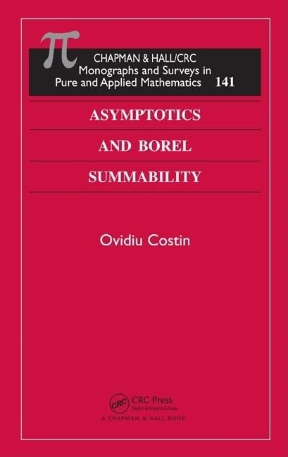 Asymptotics and Borel Summability: 141 (Monographs and Surveys in Pure and Applied Mathematics)