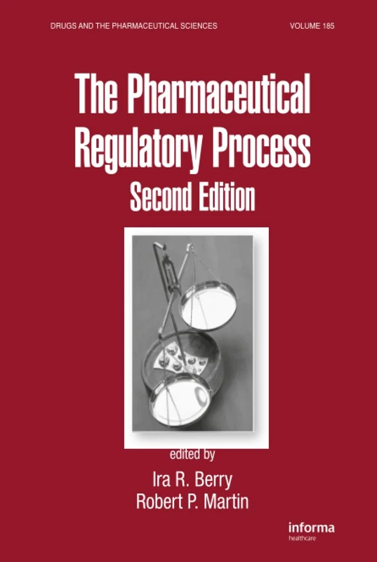 The Pharmaceutical Regulatory Process: 185 (Drugs and the Pharmaceutical Sciences)