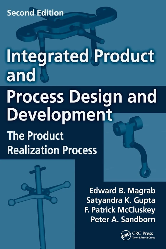 Integrated Product and Process Design and Development: The Product Realization Process, Second Edition (Environmental & Energy Engineering)