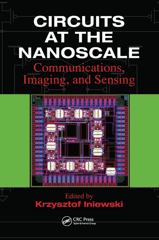Circuits at the Nanoscale: Communications, Imaging, and Sensing (Devices, Circuits, and Systems)