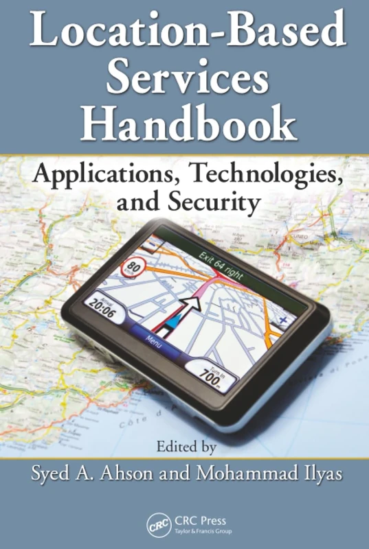 Location-Based Services Handbook: Applications, Technologies, and Security