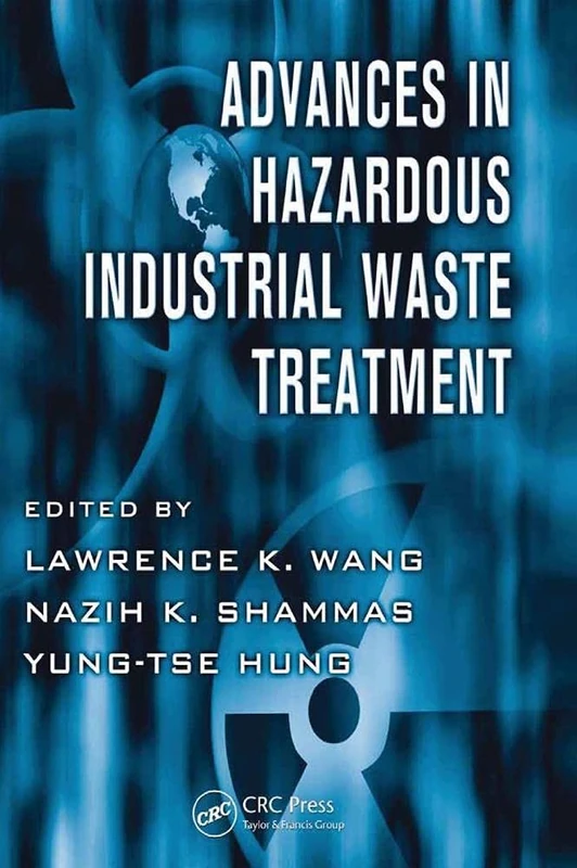 Advances in Hazardous Industrial Waste Treatment (Advances in Industrial and Hazardous Wastes Treatment)