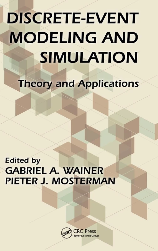 Discrete-Event Modeling and Simulation: Theory and Applications (Computational Analysis, Synthesis, and Design of Dynamic Systems)