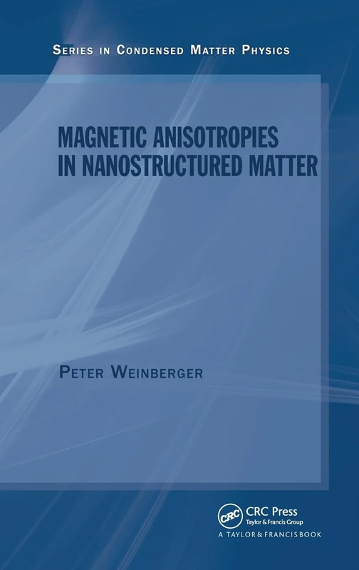Magnetic Anisotropies in Nanostructured Matter: 2 (Condensed Matter Physics)