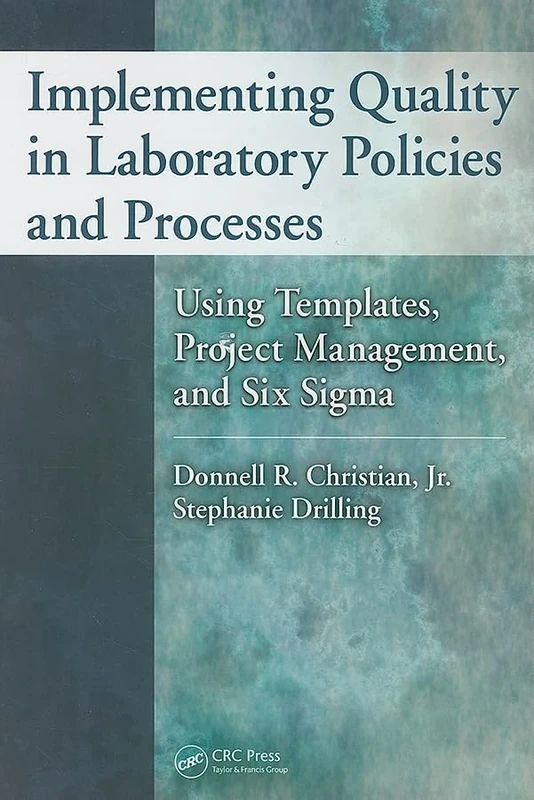 Implementing Quality in Laboratory Policies and Processes: Using Templates, Project Management, and Six Sigma