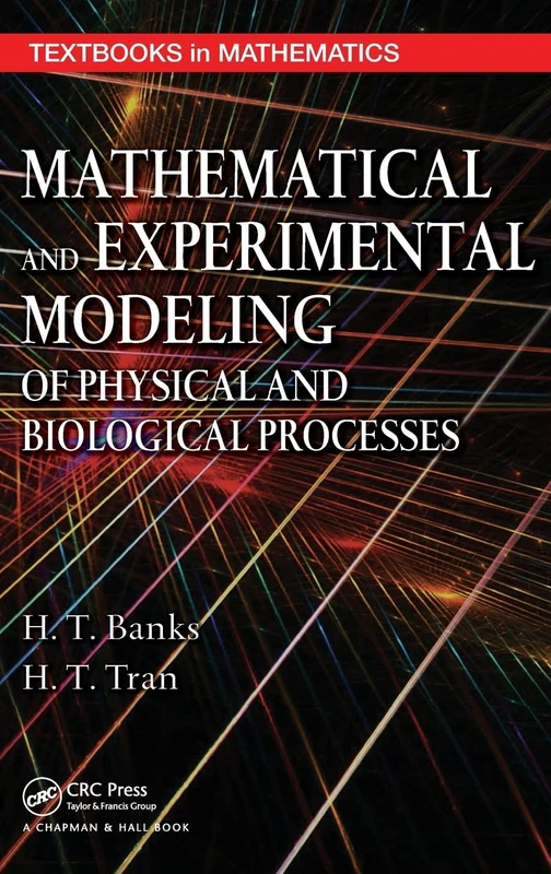 Mathematical and Experimental Modeling of Physical and Biological Processes (Textbooks in Mathematics)