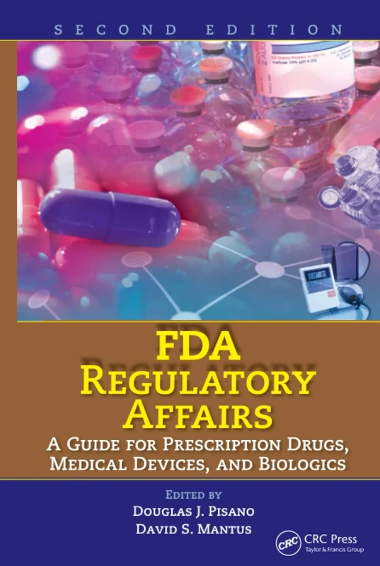 FDA Regulatory Affairs: A Guide for Prescription Drugs, Medical Devices, and Biologics