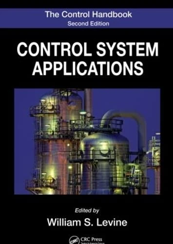 The Control Handbook: Control System Applications, Second Edition (The Electrical Engineering Handbook)