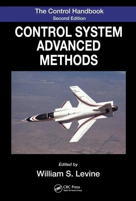 The Control Systems Handbook: Control System Advanced Methods, Second Edition (The Electrical Engineering Handbook)