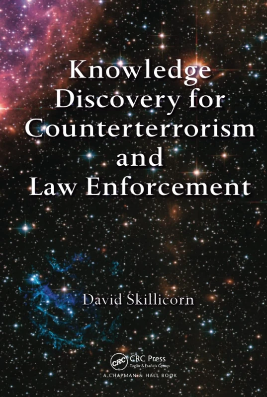 Knowledge Discovery for Counterterrorism and Law Enforcement (Chapman & Hall/CRC Data Mining and Knowledge Discovery Series)