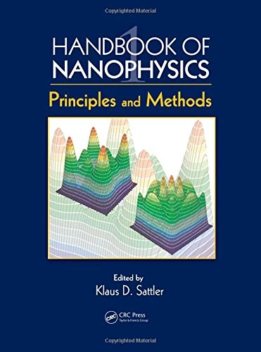 Handbook of Nanophysics: Principles and Methods: 1