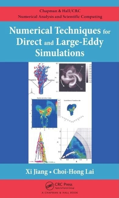 Numerical Techniques for Direct and Large-Eddy Simulations (Chapman & Hall/CRC Numerical Analysis and Scientific Computing Series)