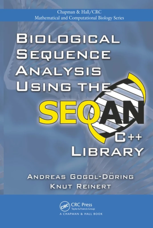 Biological Sequence Analysis Using the SeqAn C++ Library (Chapman & Hall/CRC Computational Biology Series)