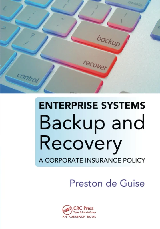 Enterprise Systems Backup and Recovery: A Corporate Insurance Policy
