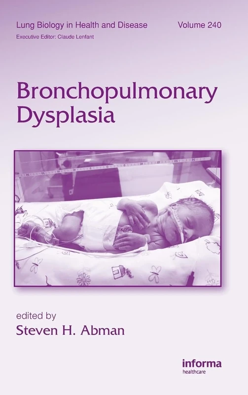 Bronchopulmonary Dysplasia: 240 (Lung Biology in Health and Disease)