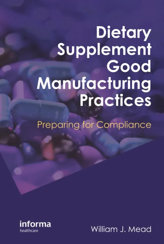Dietary Supplement Good Manufacturing Practices: Preparing for Compliance