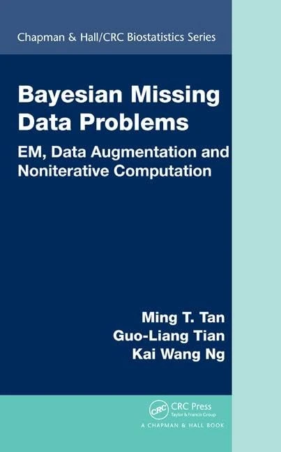 Bayesian Missing Data Problems: EM, Data Augmentation and Noniterative Computation: 32 (Chapman & Hall/CRC Biostatistics)