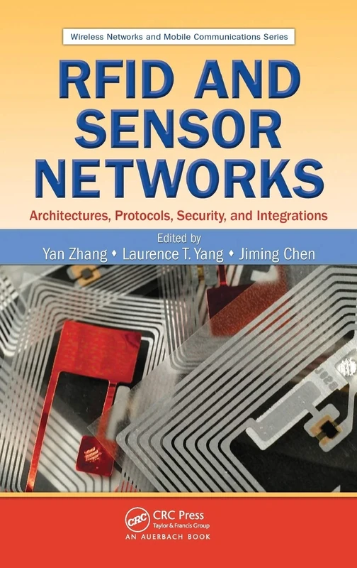 RFID and Sensor Networks: Architectures, Protocols, Security, and Integrations (Wireless Networks and Mobile Communications)