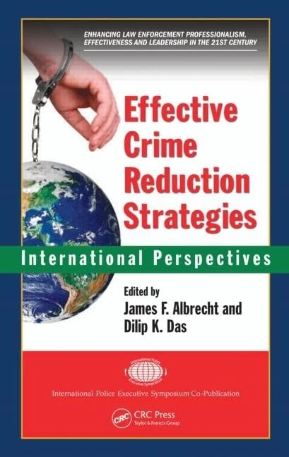 Effective Crime Reduction Strategies: International Perspectives (International Police Executive Symposium Co-Publications)