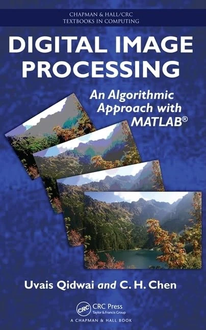 Digital Image Processing: An Algorithmic Approach with MATLAB (Chapman & Hall/CRC Textbooks in Computing)