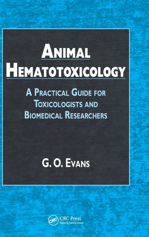Animal Hematotoxicology: A Practical Guide for Toxicologists and Biomedical Researchers