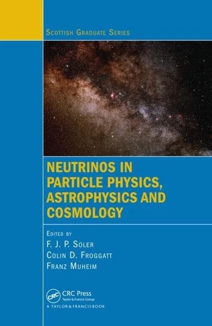 Neutrinos in Particle Physics, Astrophysics and Cosmology (Scottish Graduate)