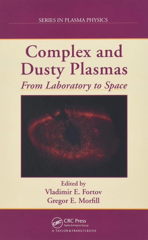 Complex and Dusty Plasmas: From Laboratory to Space (Series in Plasma Physics)