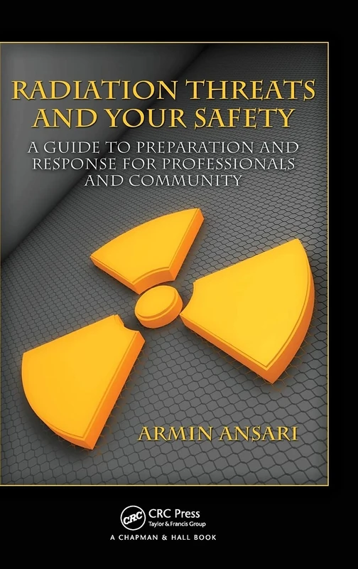 Radiation Threats and Your Safety: A Guide to Preparation and Response for Professionals and Community
