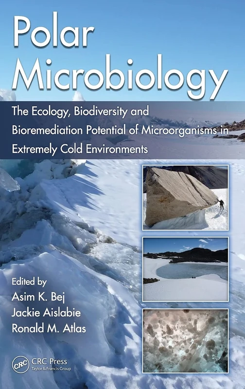 Polar Microbiology: The Ecology, Biodiversity and Bioremediation Potential of Microorganisms in Extremely Cold Environments